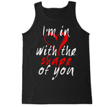 Men's I'm in Love With the Shape of You Tank Top